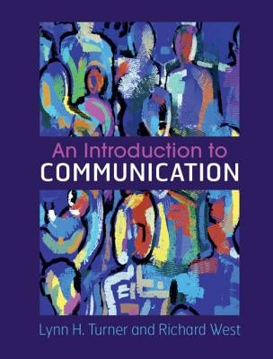 An Introduction to Communication by Turner, Lynn H.