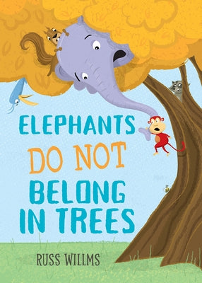 Elephants Do Not Belong in Trees by Willms, Russ