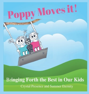 Poppy Moves It: Bringing Forth the Best in our Kids by Presence, Crystal