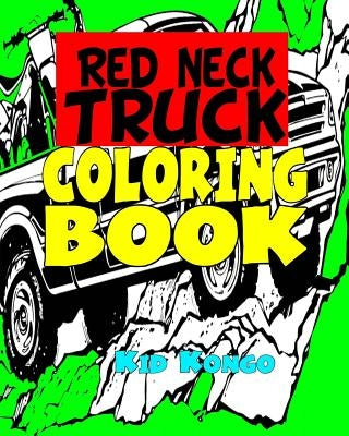 Red Neck Truck Coloring Book by Kongo, Kid