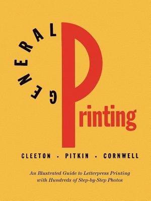 General Printing: An Illustrated Guide to Letterpress Printing by Cleeton, Glen U.