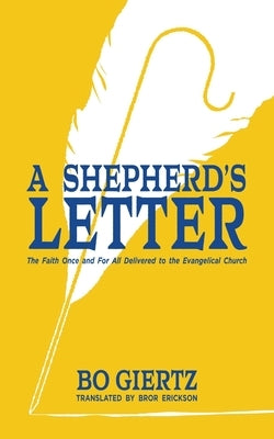 A Shepherd's Letter: The Faith Once and For All Delivered to the Evangelical Church by Giertz, Bo