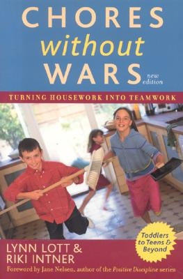 Chores Without Wars: Turning Housework into Teamwork, 2nd Edition by Lott, Lynn
