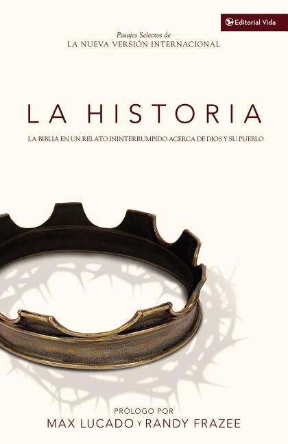 La Historia NVI: La Biblia En Un Relato Ininterrumpido Acerca de Dios Y Su Pueblo by Lucado, Max