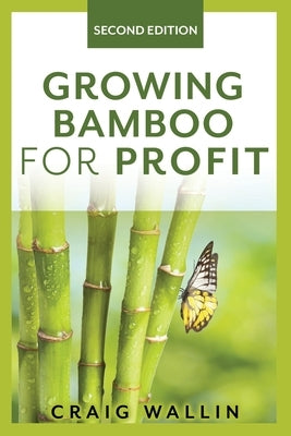 Growing Bamboo for Profit by Wallin, Craig