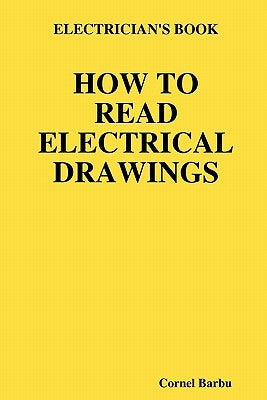 Electrician's Book How to Read Electrical Drawings by Barbu, Cornel
