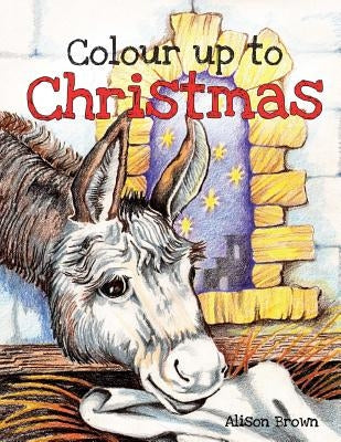 Colour up to Christmas by Brown, Alison J.