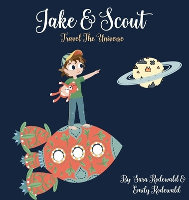 Jake & Scout Travel the Universe by Rodewald, Sara