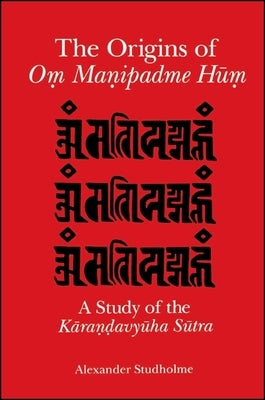 The Origins of Om Manipadme Hum by Studholme, Alexander