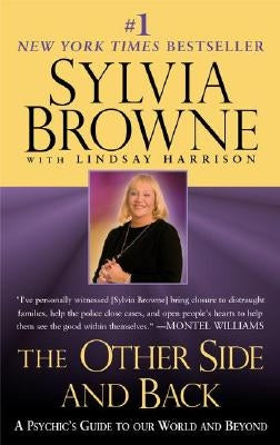 The Other Side and Back: A Psychic's Guide to Our World and Beyond by Browne, Sylvia