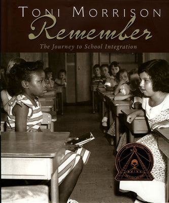 Remember: The Journey to School Integration by Morrison, Toni