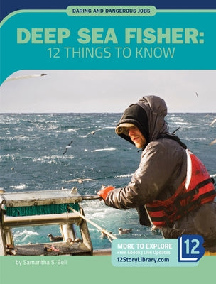 Deep Sea Fisher: 12 Things to Know by Bell, Samantha