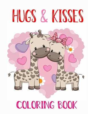 hugs and kisses: 30+ Fun Valentines Coloring Pages For Kids, Toddlers and kids ages 2-8 by Valentines, Kids