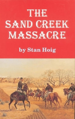 Sand Creek Massacre by Hoig, Stan