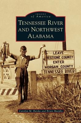 Tennessee River and Northwest Alabama by Barske, Carolyn M.