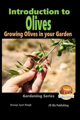 Introduction to Olives - Growing Olives in your Garden by Davidson, John