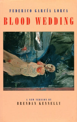 Blood Wedding: Bodas de Sangre by Garc&#237;a Lorca, Federico