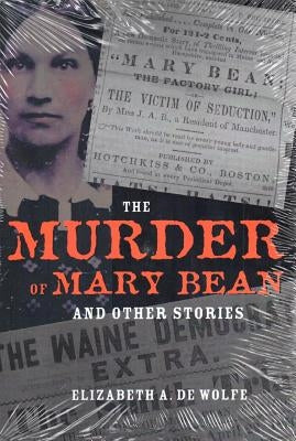 The Murder of Mary Bean and Other Stories by De Wolfe, Elizabeth