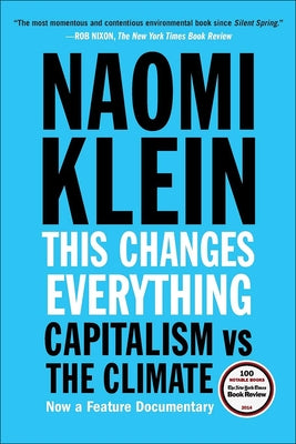 This Changes Everything: Capitalism Vs the Climate by Klein, Naomi