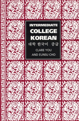 Intermediate College Korean: Taehak Han'gugo Chunggup by You, Clare