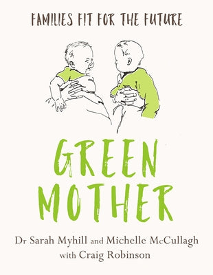 Green Mother: Families Fit for the Future by Myhill, Sarah