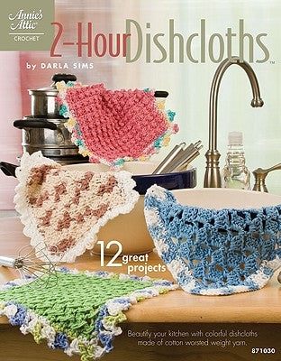 2-Hour Dishcloths by Sims, Darla