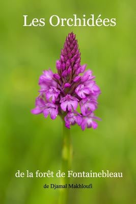 Les Orchidées de la forêt de Fontainebleau by Makhloufi, Djamal