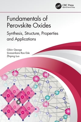 Fundamentals of Perovskite Oxides: Synthesis, Structure, Properties and Applications by George, Gibin