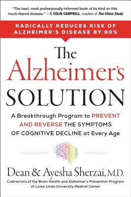 The Alzheimer's Solution: A Breakthrough Program to Prevent and Reverse the Symptoms of Cognitive Decline at Every Age by Sherzai, Dean