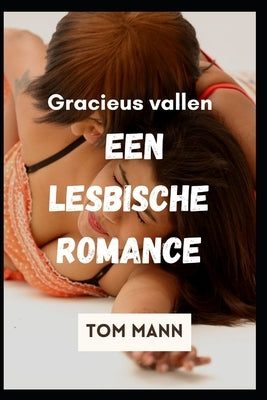 Gracieus vallen: Een lesbische romance by Mann, Tom