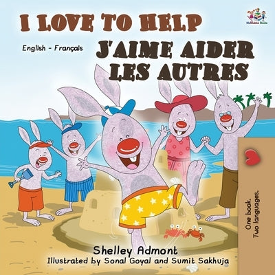 I Love to Help J'aime aider les autres: English French Bilingual Book by Admont, Shelley