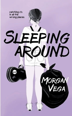 Sleeping Around: A Young Adult Coming of Age by Vega, Morgan