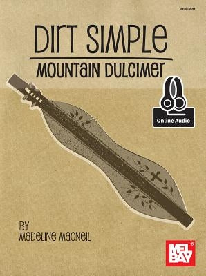 Dirt Simple Mountain Dulcimer by Madeline MacNeil
