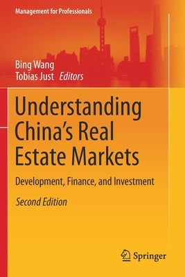 Understanding China's Real Estate Markets: Development, Finance, and Investment by Wang, Bing