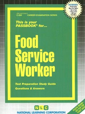 Food Service Worker: Test Preparation Study Guide Questions & Answers by National Learning Corporation