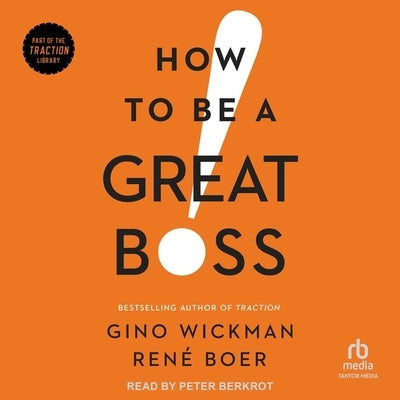 How to Be a Great Boss by Boer, Ren&#233;