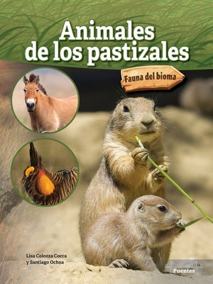 Animales de Los Pastizales: Grassland Animals by Cocca, Lisa Colozza