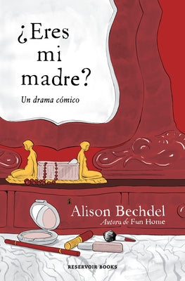 ¿Eres Mi Madre? Un Drama Cómico / Are You My Mother? a Comic Drama by Bechdel, Alison