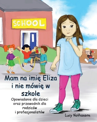 Mam na imi&#281; Eliza i nie mówi&#281; w szkole by Nathanson, Lucy