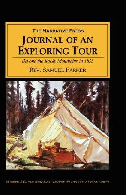 Journal of an Exploring Tour: Beyond the Rocky Mountains in 1835 by Parker, Samuel