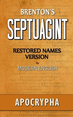 Brenton's Septuagint, Apocrypha, Restored Names Version, Volume 2 by Smith, Clinton R.