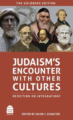 Judaism's Encounter with Other Cultures: Rejection or Integration? by Schacter, Jacob J.