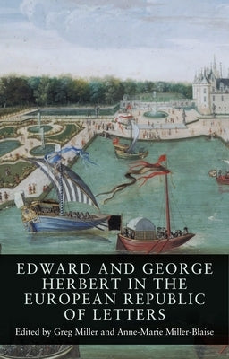 Edward and George Herbert in the European Republic of Letters by Miller, Greg
