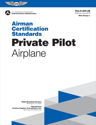 Airman Certification Standards: Private Pilot - Airplane (2023): Faa-S-Acs-6b by Federal Aviation Administration (FAA)