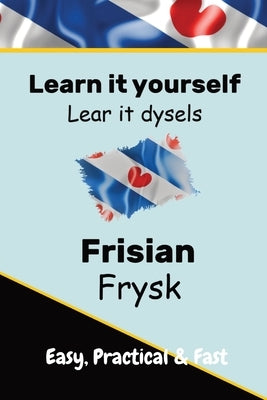 Learn it yourself Frisian Language LearnFrisian: Easy, Practical & Fast by de Haan