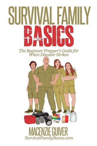 Survival Family Basics: The Begginer Prepper's Guide For When Disaster Strikes by Guiver, Macenzie