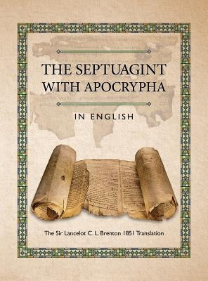 The Septuagint with Apocrypha in English: The Sir Lancelot C. L. Brenton 1851 Translation by Lumpkin, Joseph B.