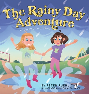 The Rainy Day Adventure: An Andrea Leah Story by Ruehlicke, Peter