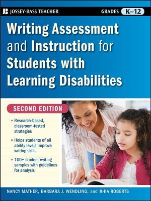 Writing Assessment and Instruction for Students with Learning Disabilities, Grades K-12 by Mather, Nancy