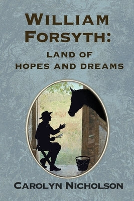 William Forsyth: Land of hopes and dreams by Nicholson, Carolyn